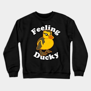 Feeling Ducky - Cute Little Baby Duckling Feels Just Fine Crewneck Sweatshirt